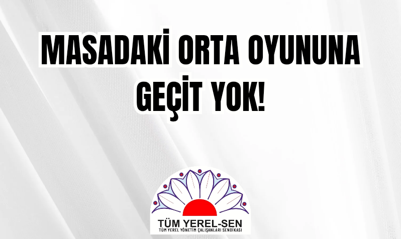 MASADAKİ ORTA OYUNUNA GEÇİT YOK!